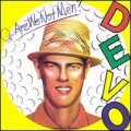  Devo [Q: Are We Not Men ?  A: We Are Devo !]