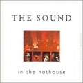 The Sound [In The Hothouse]