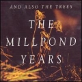  And Also The Trees [The Millpond Years]