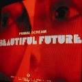  Primal Scream [Beautiful Future]
